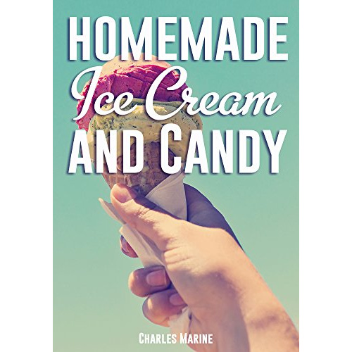 

HOMEMADE ICE CREAM AND CANDY BY CHARLES MARINE
