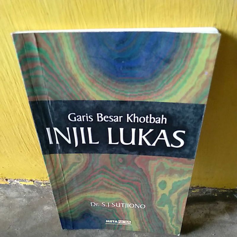 Garis Besar Khotbah INJIL LUKAS Dr.S.J SUTJIONO buku bekas yang ori