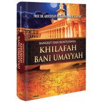 Bangkit dan Runtuhnya Khilafah Bani Umayyah