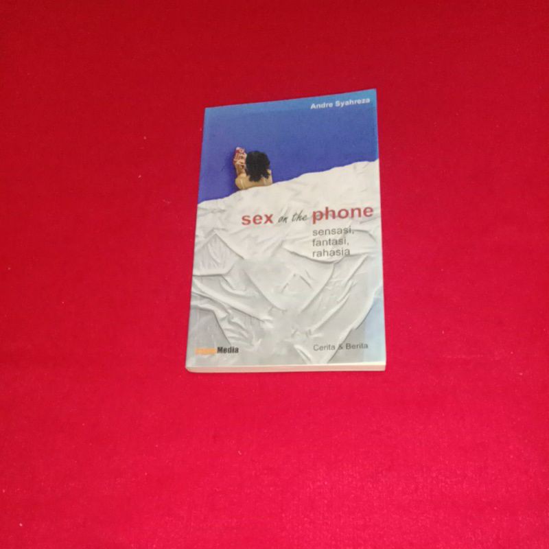 BUKU SEX ON THE PHONE SENSASI FANTASI RAHASIA ANDRE SYAHREZA