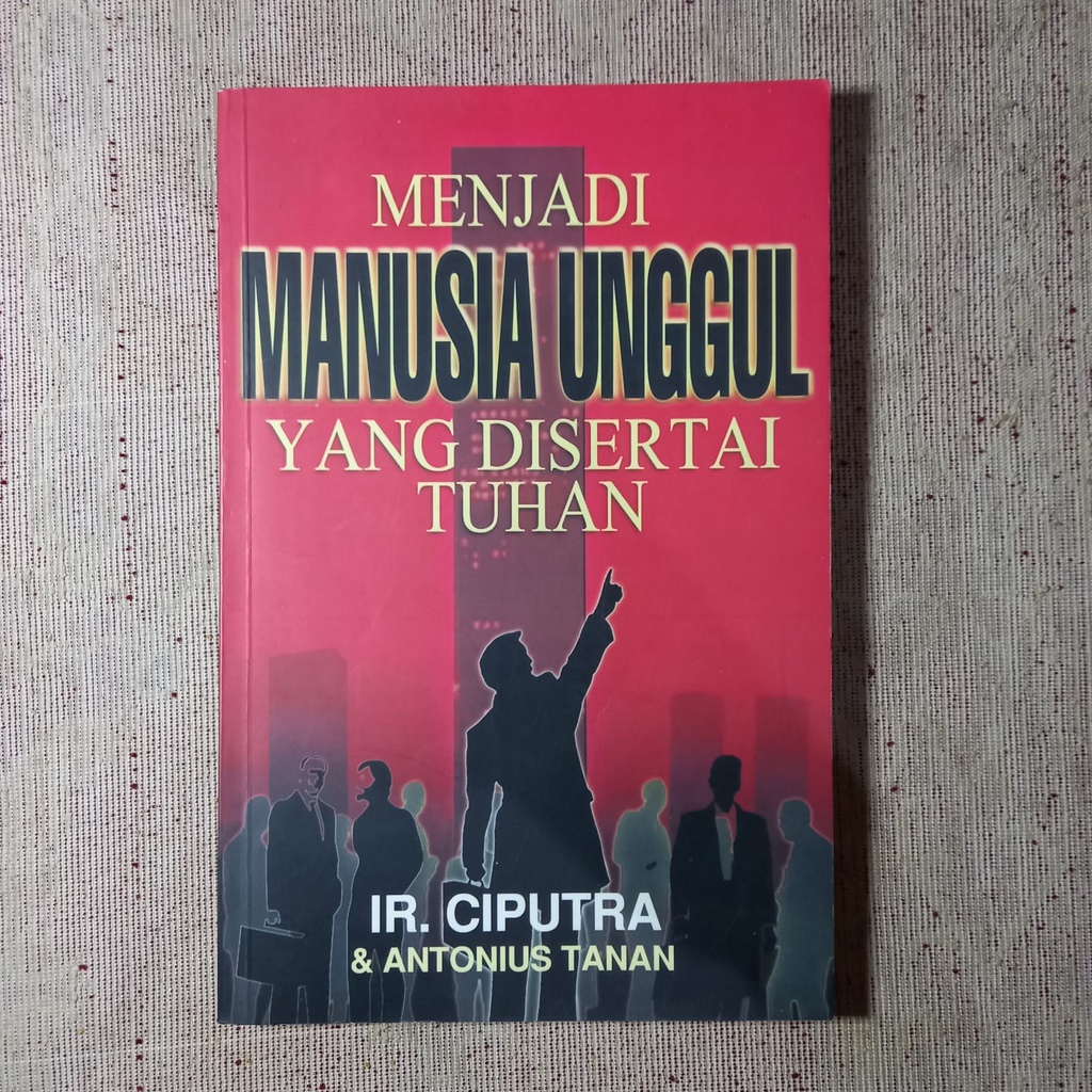 Menjadi Manusia Unggul Yang Disertai Tuhan, IR. CIPUTRA