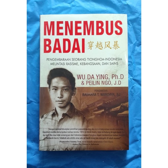 MENEMBUS Badai: Perjalanan Seorang Tionghoa-Indonesia Melintasi Rasisme, Kebangsaan dan Sains -- Wu 
