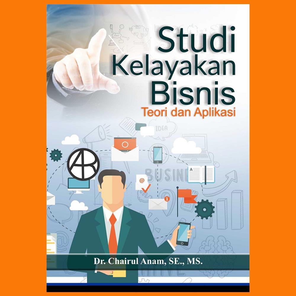 Jual Buku Studi Kelayakan Bisnis Teori Dan Aplikasi - Chairul Anam ...