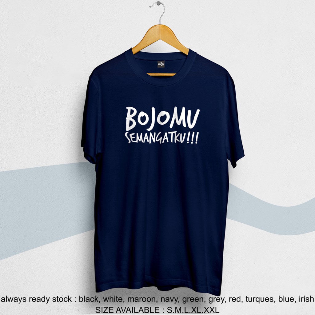 kaos bojomu semangatku / baju nyeleneh bojomu semangatku