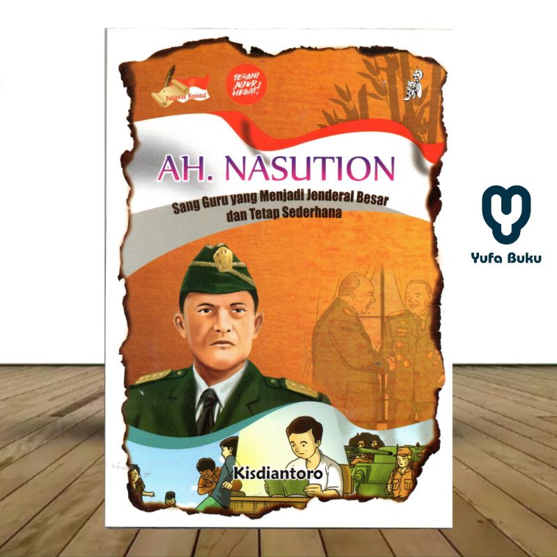 Buku Pahlawan AH Nasution Sang Guru Besar Yang Menjadi Jendral Besar Dan Tetap Sederhana YUFABUKU