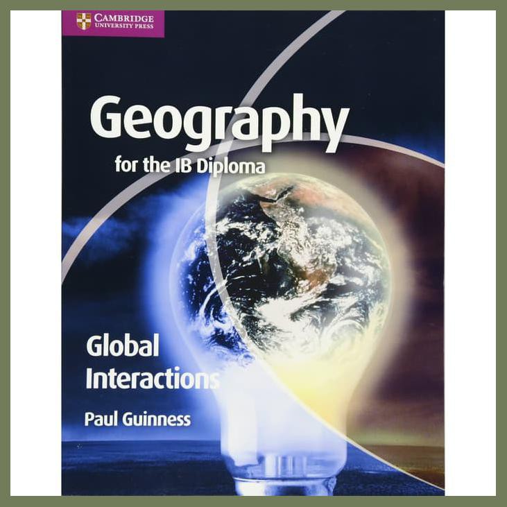 GEOGRAPHY FOR THE IB DIPLOMA GLOBAL INTERACTIONS