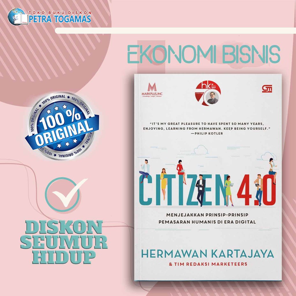 

CITIZEN 4.0 (MENJEJAKKAN PRINSIP-PRINSIP PEMASARAN HUMANIS DI ERA DIGITAL) // HERMAWAN KARTAJAYA