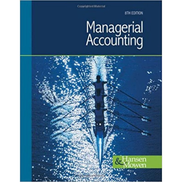 

Managerial Accounting 8th Edition by Hansen & Mowen