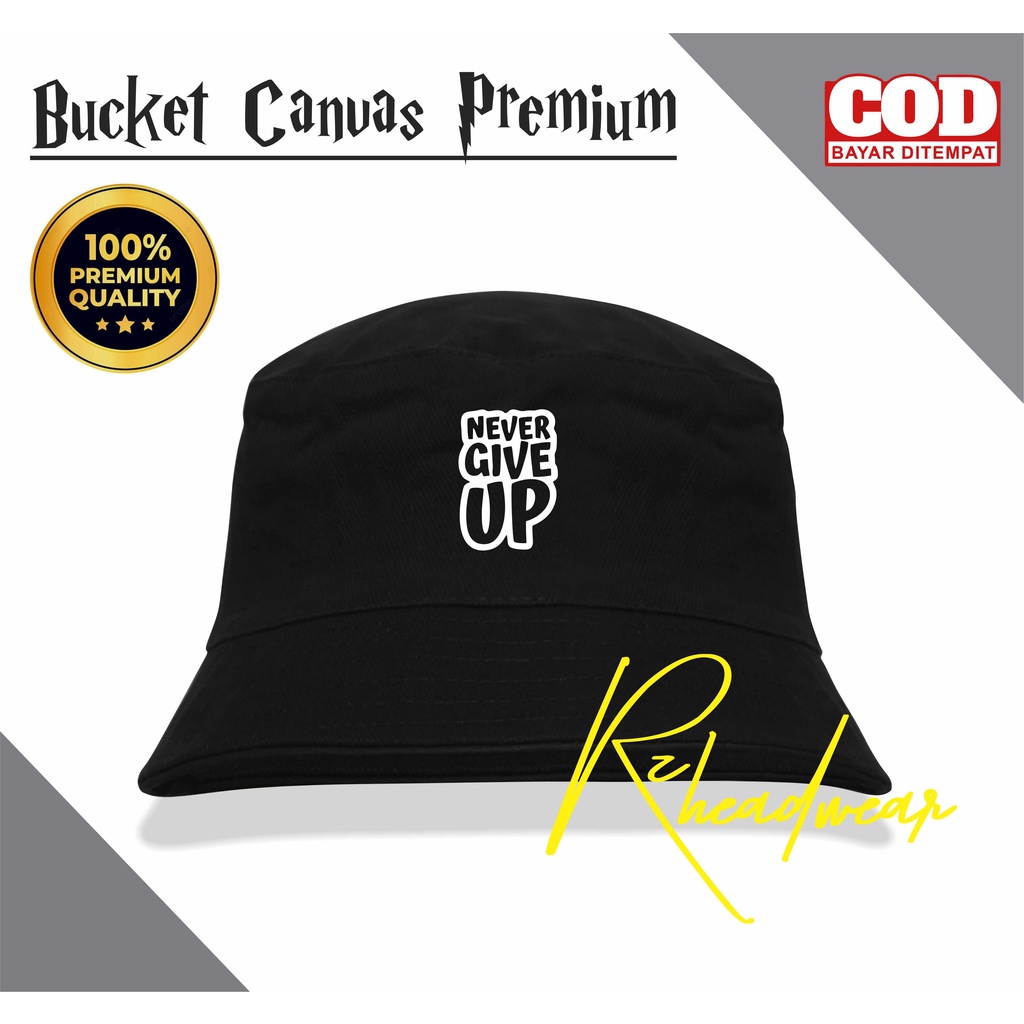 Topi Bucket Never Give Up Buket Hat Pria Wanita Dewasa Distro Original Kekinian Terbaru