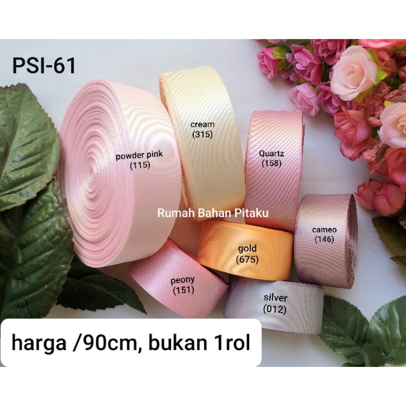 

(PSI-61) PITA SATIN IMPORT UKURAN 1" (2,5CM), HARGA per-YARD (=90cm)