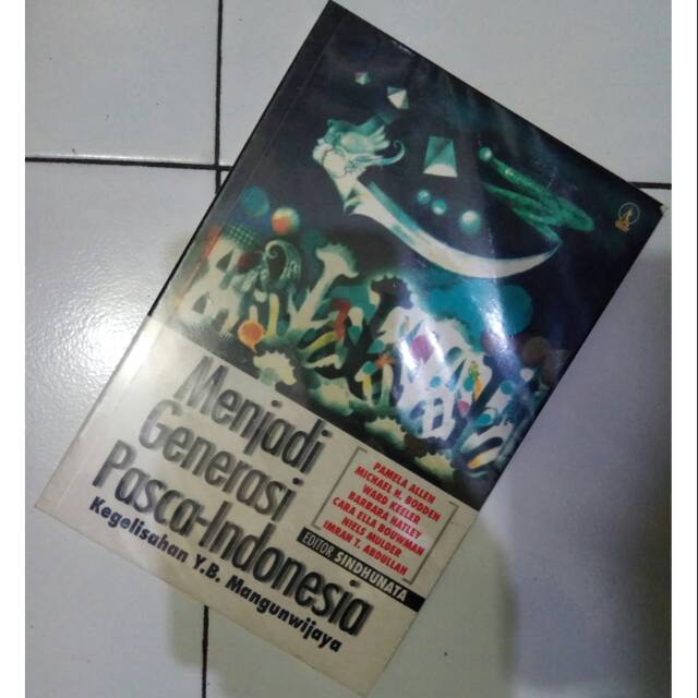 Menjadi Generasi Pasca Indonesia Kegelisahan Y B Mangunwijaya - Sindhunata