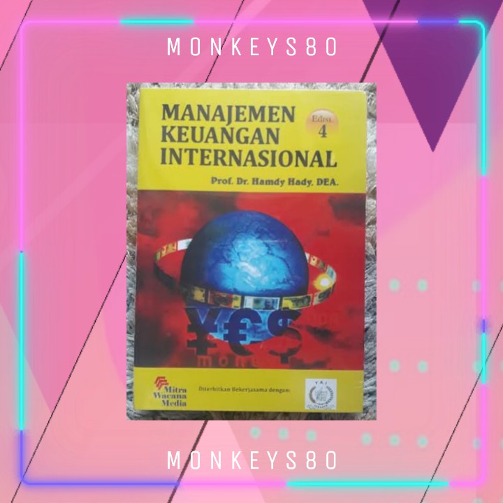 

Manajemen Keuangan Internasional Edisi 4 (Prof.Dr.Hamdy Hadi, DEA.)