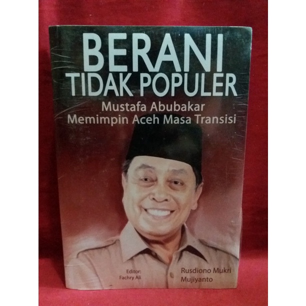Berani Tidak Populer - Mustafa Abubakar Memimpin Aceh Masa Transisi