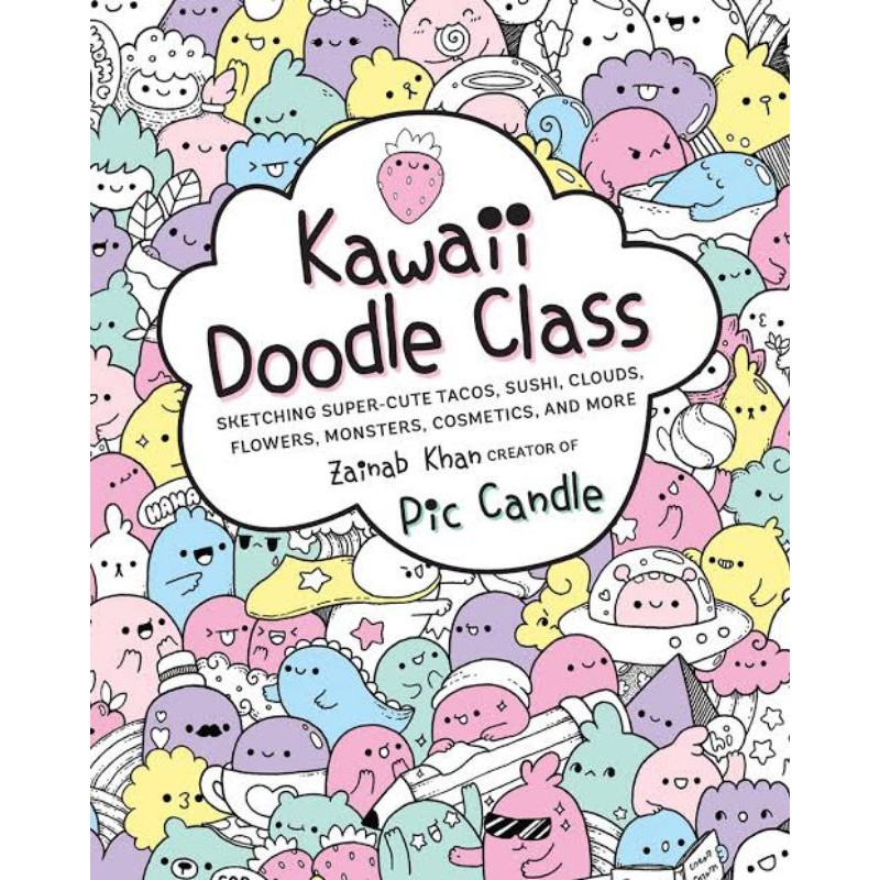 

Kawaii Doodle Class: Sketching Super-Cute Tacos, Sushi, Clouds, Flowers, Monsters, Cosmetics,
