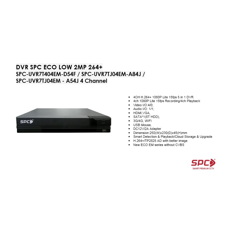 DVR SPC ECO LOW 2MP 264+ SPC-UVR7T404EM-D54F / SPC-UVR7TJ04EM-A84J / SPC-UVR7TJ04EM