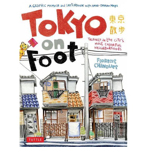 Tokyo on Foot: Travels in the City's Most Colorful Neighborhoods - 9784805311370 - Buku Ori Periplus