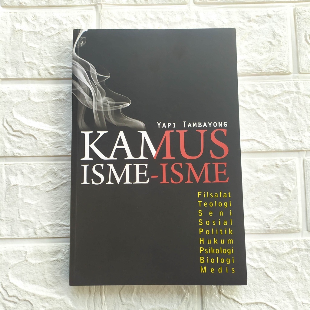 Kamus Isme-isme: Filsafat, Teologi, Seni, Sosial, Politik, Hukum, Psikologi, Biologi, Medis [Origina