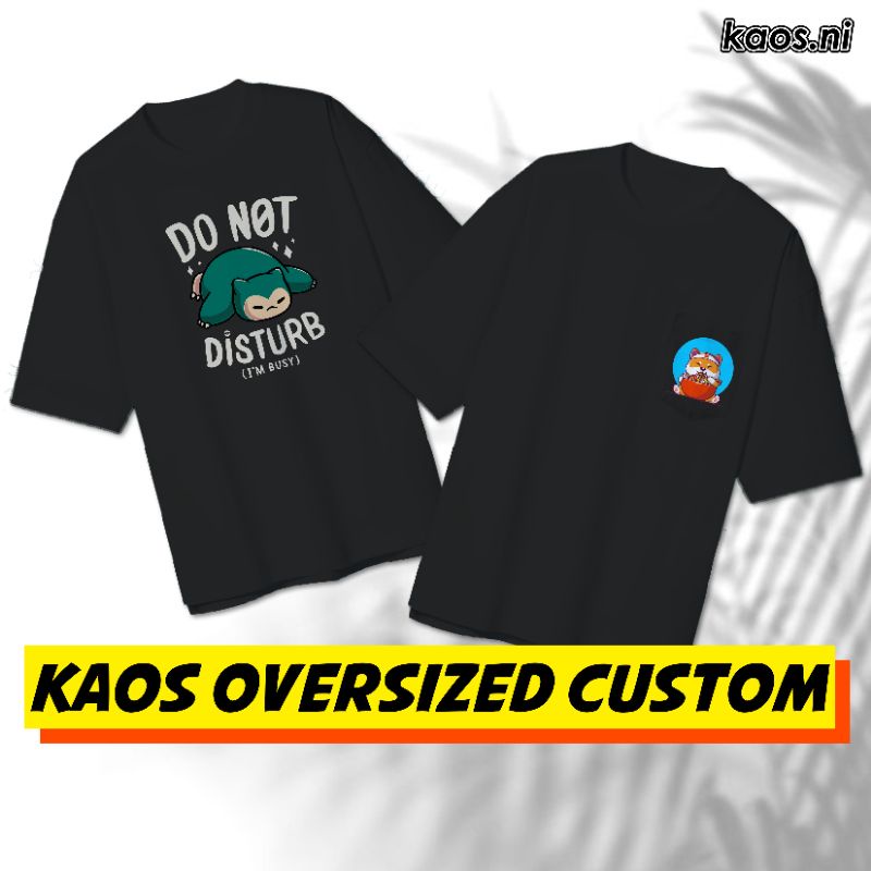 KAOS OVERSIZED CUSTOM - SABLON KAOS SATUAN