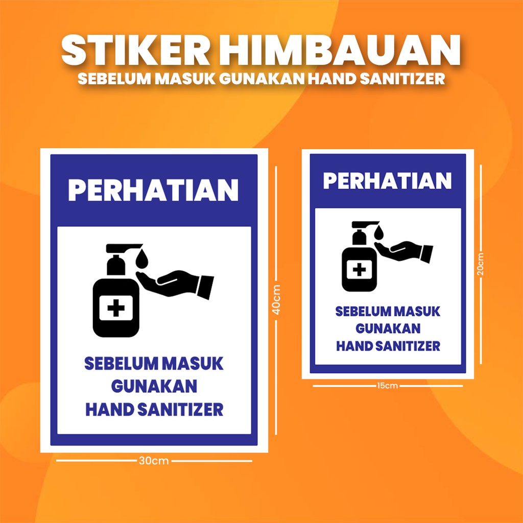 

Stiker K3 Sebelum Masuk Gunakan Hand Sanitizer / Sticker HSE Use Hand Sanitizer Before Entering (Print Tajam & Anti Air)