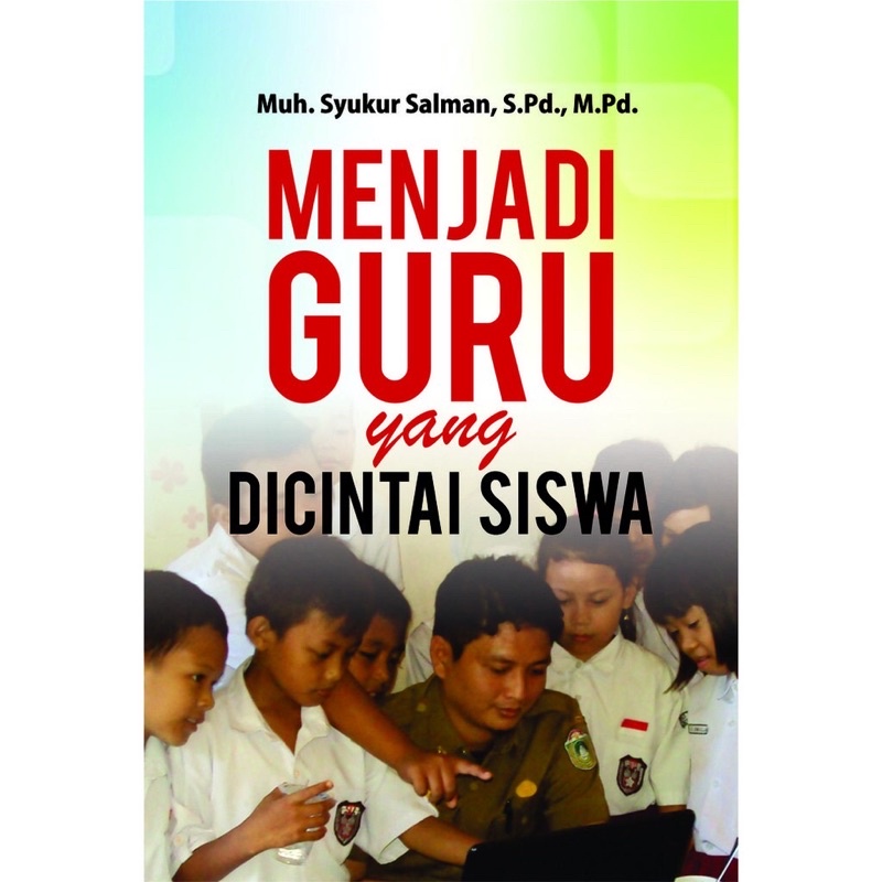 

Menjadi Guru yang dicintai Siswa