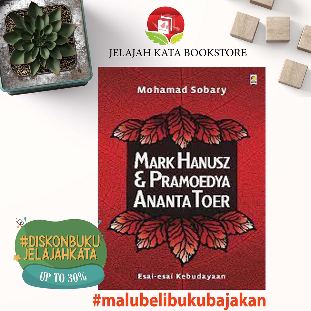 Buku MARK HANUSZ DAN PRAMOEDYA ANANTA TOER - ESAI - ESAI KEBUDAYAAN - MOHAMAD SOBARY - KPG - ORIGINA