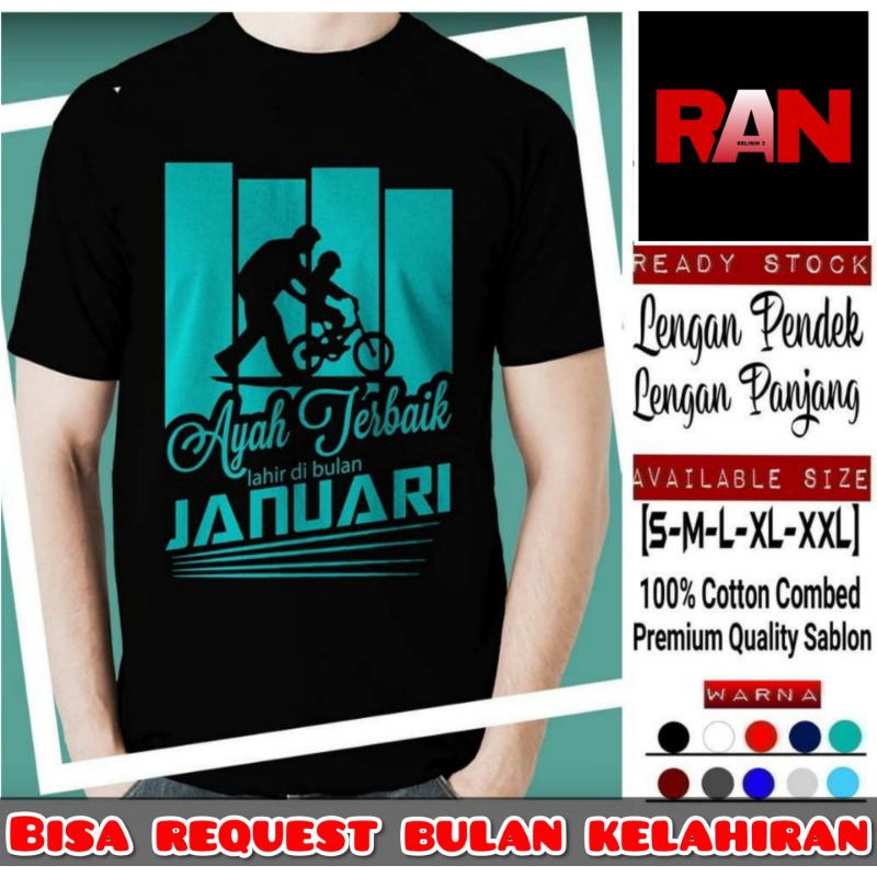 T-shirt Baju Kaos AYAH TERBAIK LAHIR DI BULAN (Silahkan request Bulan sesuai kelahiran) Januari Febr