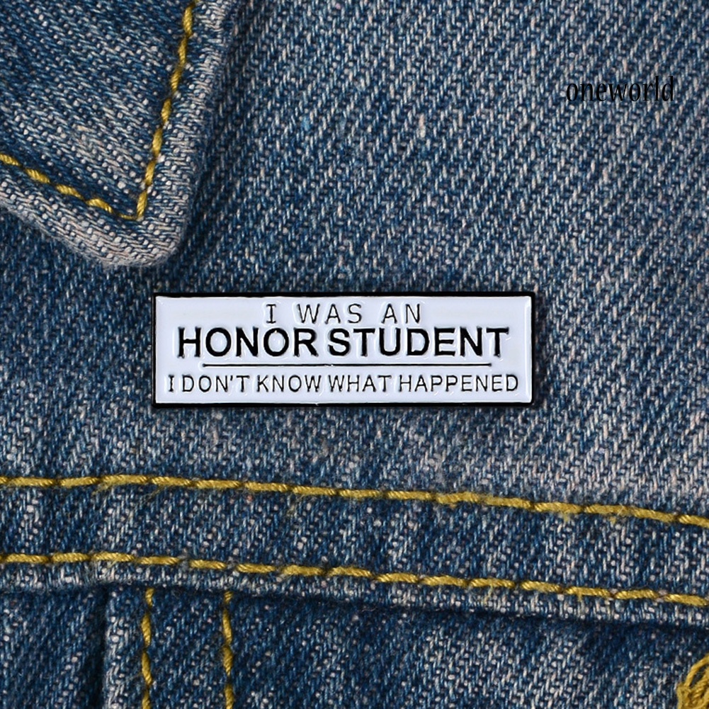 OW@ Unisex I WAS AN HONOR STUDENT Enamel Brooch Pin Badge Clothes Bag Decor Gift