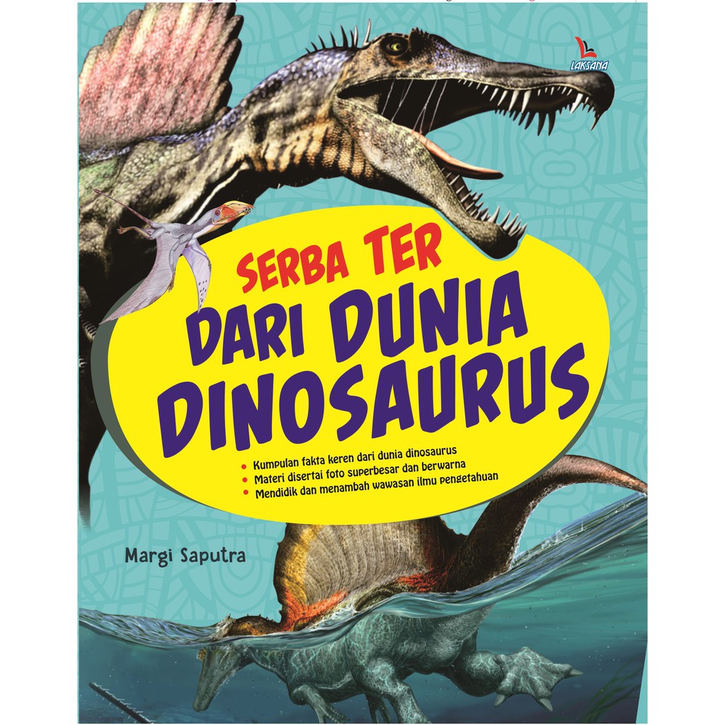 

Buku Serba TER dari Dunia Dinosaurus - Laksana