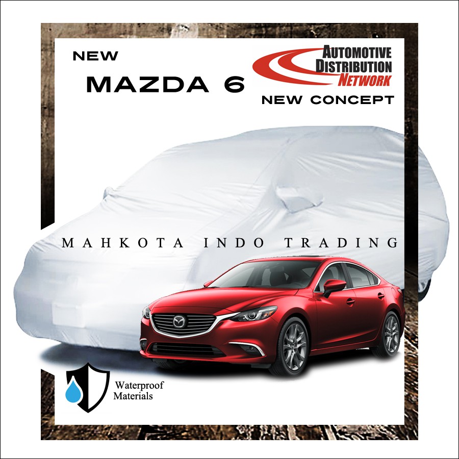 Custom Body Cover Mobil Mazda 6  / Sarung Mobil Mazda 6