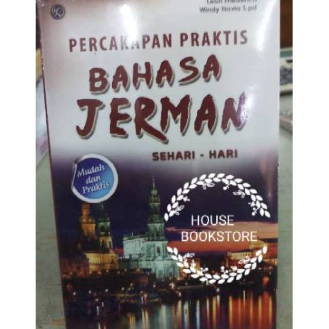 PERCAKAPAN PRAKTIS BHS JERMAN SEHARI HARI  MUDAH DAN PRAKTISORIGINAL PENULIS : LEON FRIEDERICH