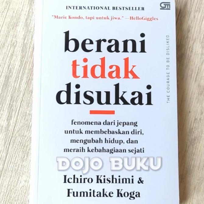 

Berani Tidak Disukai by Ichiro Kishimi dan Fumitake Koga