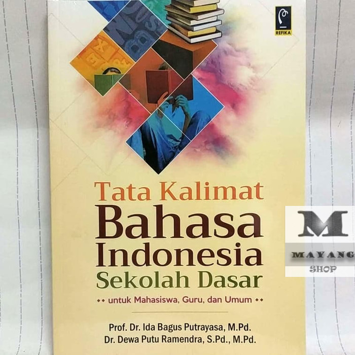

Buku ASLI Tata Kalimat Bahasa Indonesia Sekolah Dasar untuk Mahasiswa, Guru REFIKA