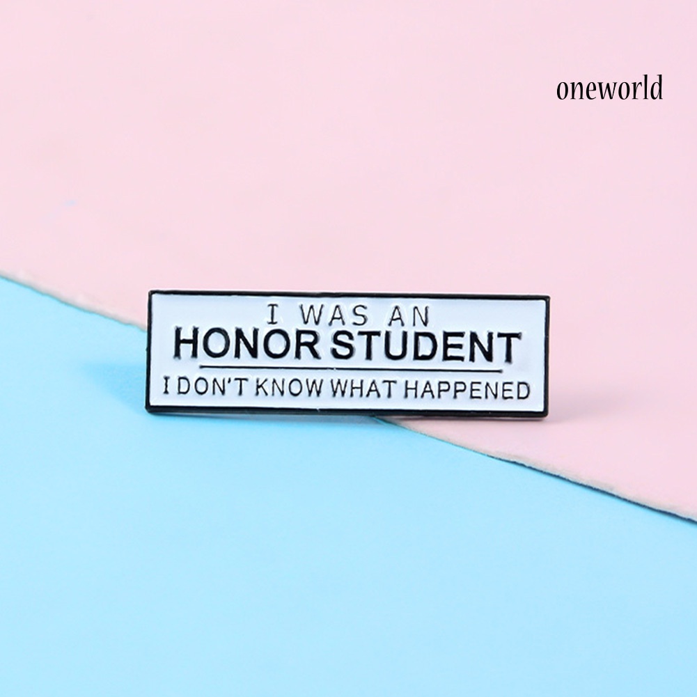 OW@ Unisex I WAS AN HONOR STUDENT Enamel Brooch Pin Badge Clothes Bag Decor Gift