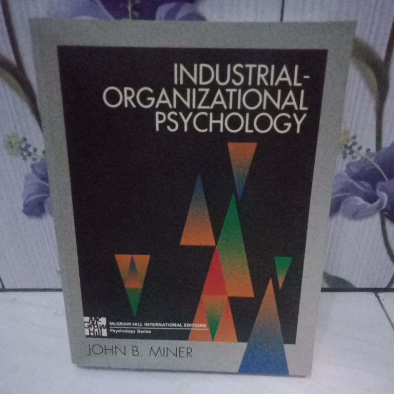 INDUSTRIAL ORGANIZATIONAL PSYCHOLOGY (JOHN.B. MINER)