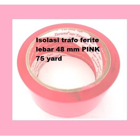 

Isolasi trafo ferite lebar 48 mm PINK 75 yard