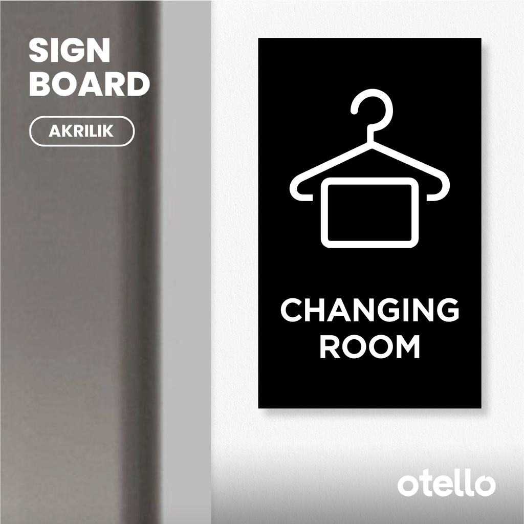 Otello - Signage Changing Room Sign Board Akrilik Print Ruang Ganti Papan Petunjuk Signage Acrylic Label Sticker Timbul Tempel Plat Tulisan Dinding