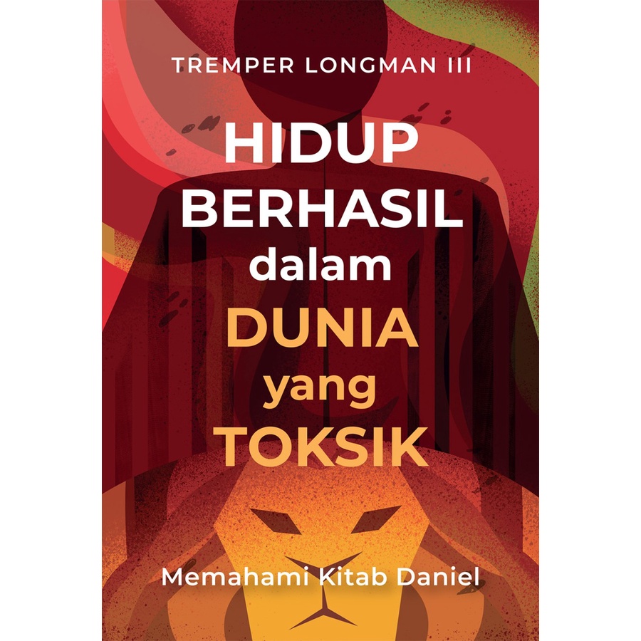 Hidup Berhasil dalam Dunia yang Toksik (Memahami Kitab Daniel)