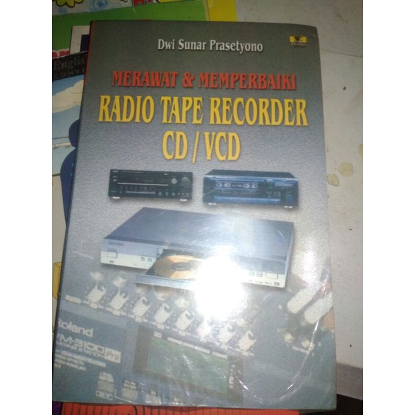 Merawat dan Memperbaiki Radio Tape Recorder CD/VCD