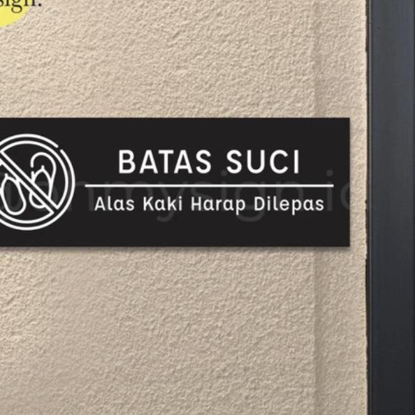 

Hot - SIGN BOARD BATAS SUCI PRINTED ACRYLIC LABEL SIGNAGE ALAS KAKI HARAP LEPAS .,