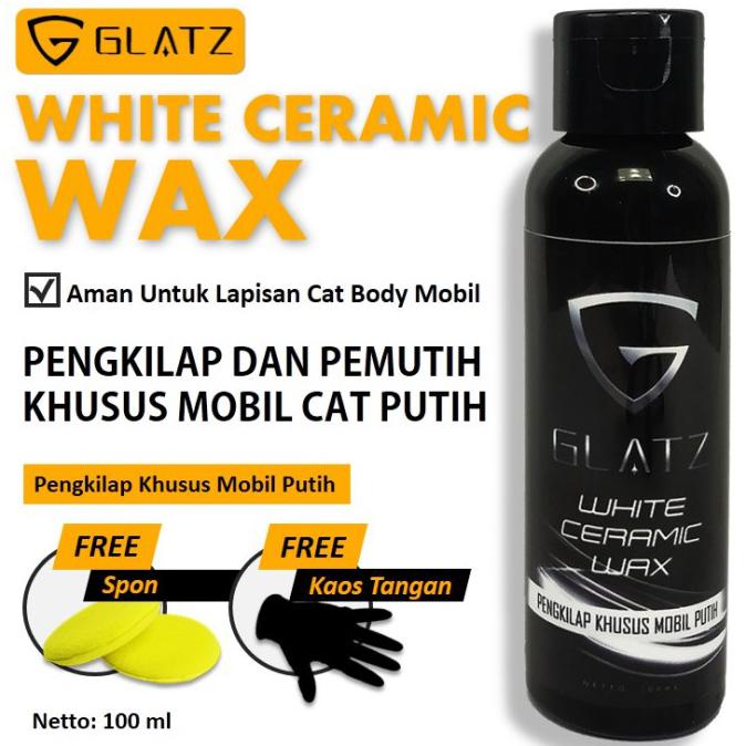 Ready Oke] Pengkilap Body Mobil Putih Glatz-White Ceramic Wax Pemutih Mobil