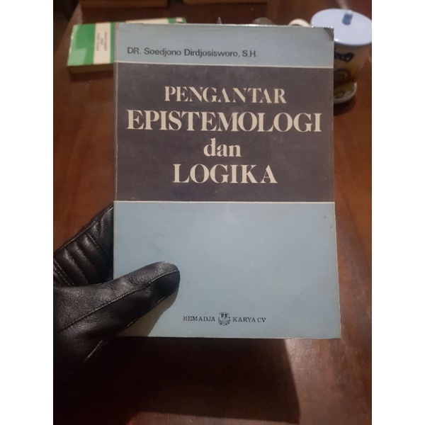 Pengantar Epistemologi dan Logika - Soedjono Dirdjosisworo