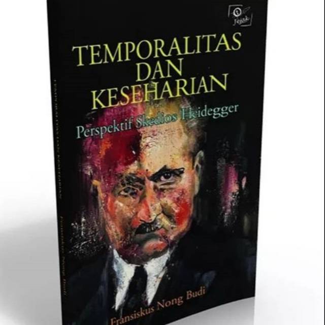 Jejak Publisher - Temporalis dan Keseharian Perspektif Skedios Heidegger