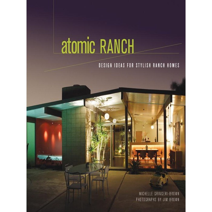 Buku Atomic Ranch: Design Ideas for Stylish Ranch Homes