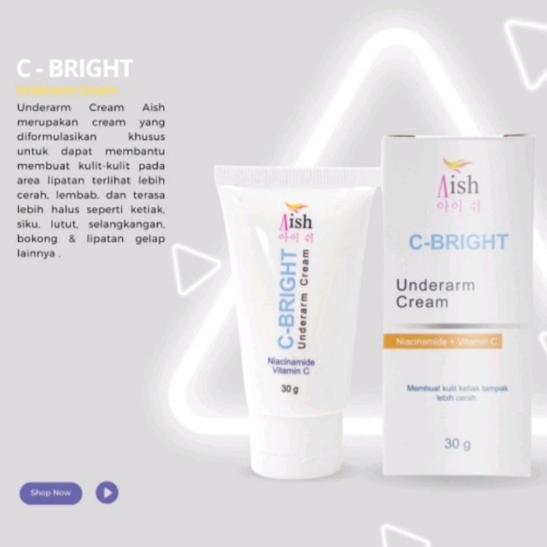 AISH UNDERARM CREAM C-BRIGHT MENCERAHKAN AREA GELAP SIKU KETIAK LEHER SELANGKANGAN