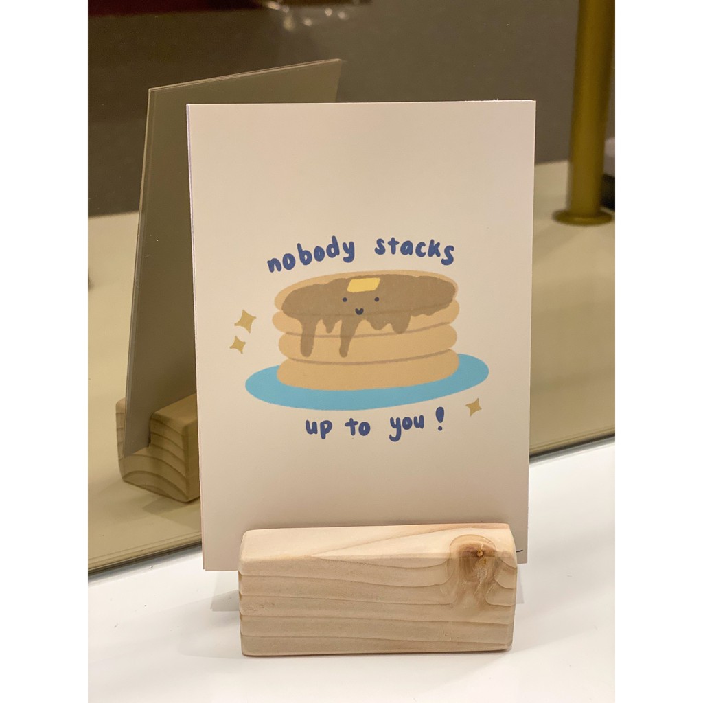 

Nobody stacks up to you" pancake art print/post card