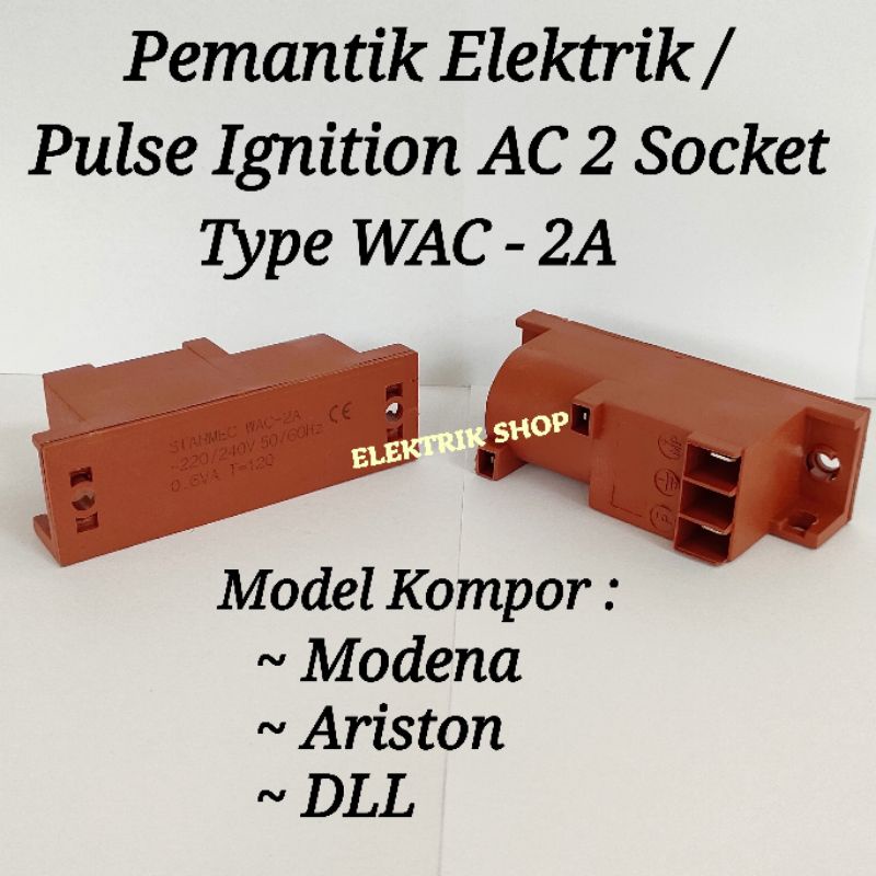 PEMANTIK ELEKTRIK / PULSE IGNITION AC 2 SOCKET MODEL KOMPOR MODENA DLL