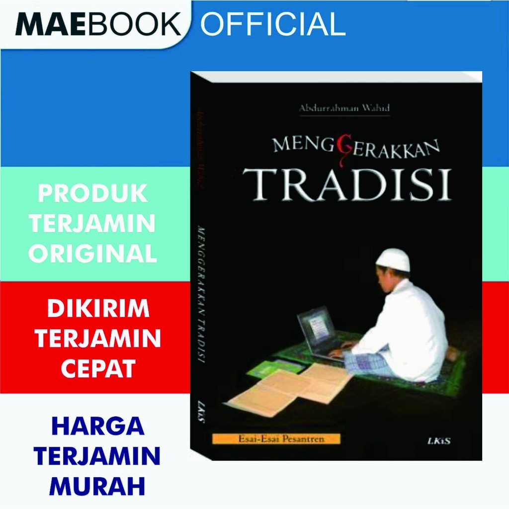 Jual Menggerakkan Tradisi ; Esai-Esai Pesantren KH. Abdurrahman Wahid ...