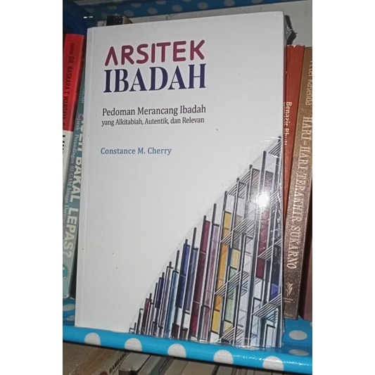 Arsitek Ibadah : Pedoman Merancang Ibadah - Constance M. Cherry ( Buku Baru Segel Original )