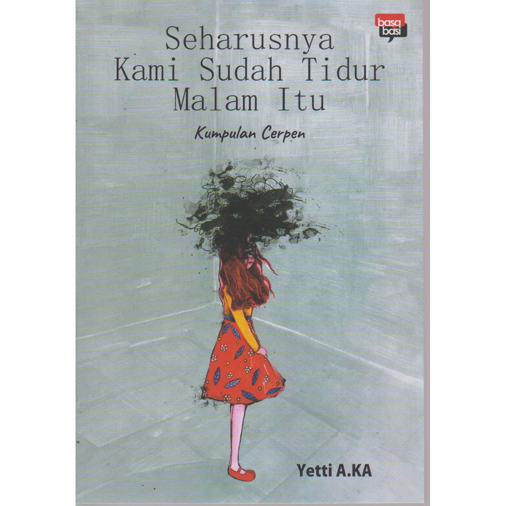 

Buku Seharusnya Kami Sudah Tidur Malam Itu Kumcer Karya Yetti A. KA