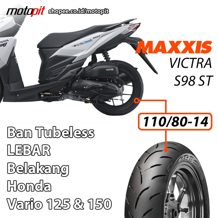 Maxxis VICTRA S98 ST 110/80-14 Ban Lebar Honda Vario 125 150 Belakang